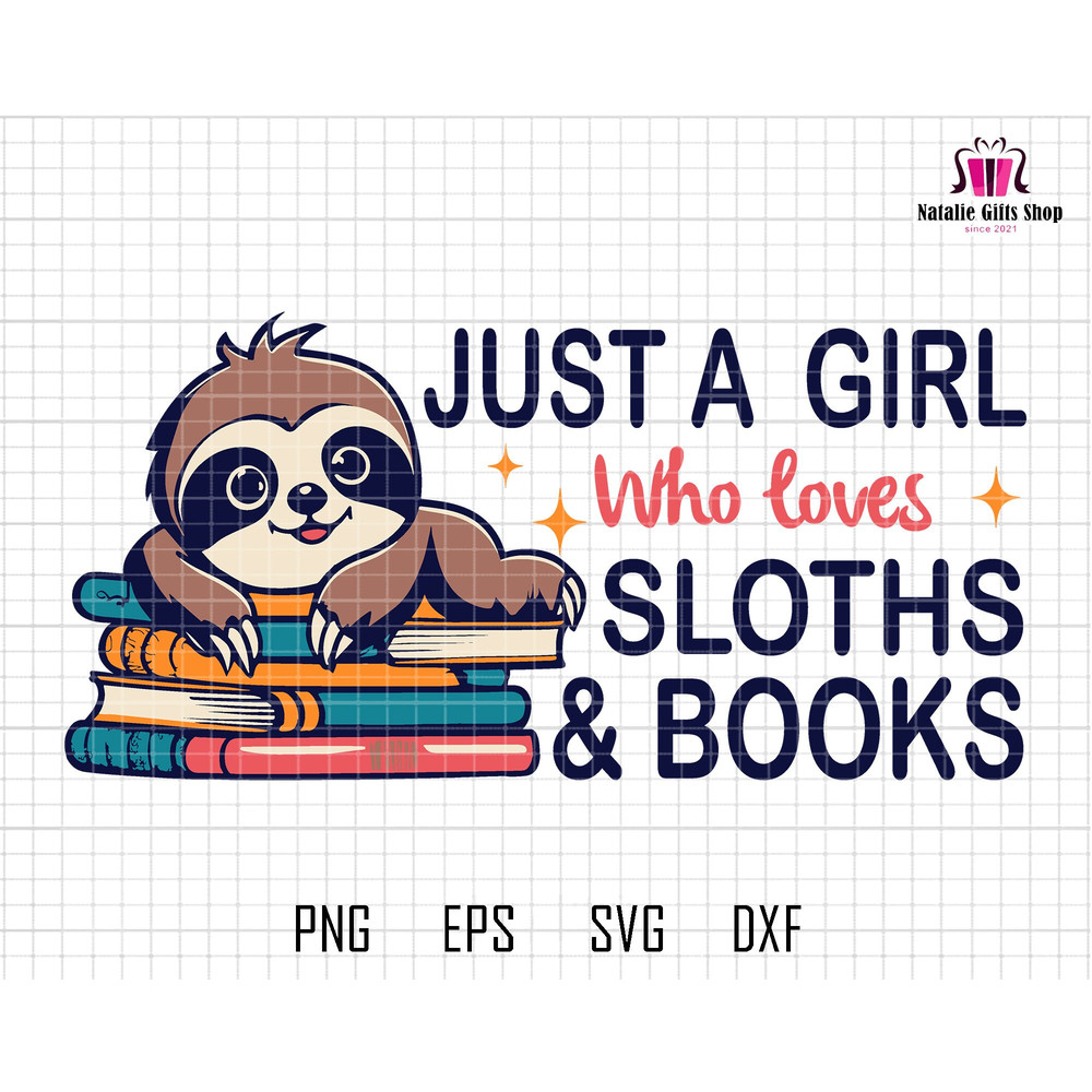 Just A Girl Svg, Who Loves Svg, Sloths Books Svg, Teacher Sloth Svg, Cute Sloth Svg, Funny Sloth Svg, Lazy Sloth Svg, Back to School Svg.jpg