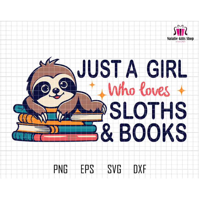 Just A Girl Svg, Who Loves Svg, Sloths Books Svg, Teacher Sloth Svg, Cute Sloth Svg, Funny Sloth Svg, Lazy Sloth Svg, Back to School Svg.jpg