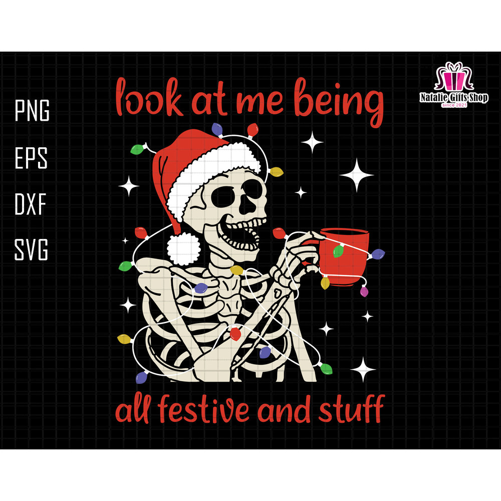 Look At Me Being All Festive SVG, Humorous Christmas Svg, Funny Christmas Svg, Skeleton Christmas, Skull Santa Claus, Instant Download.jpg