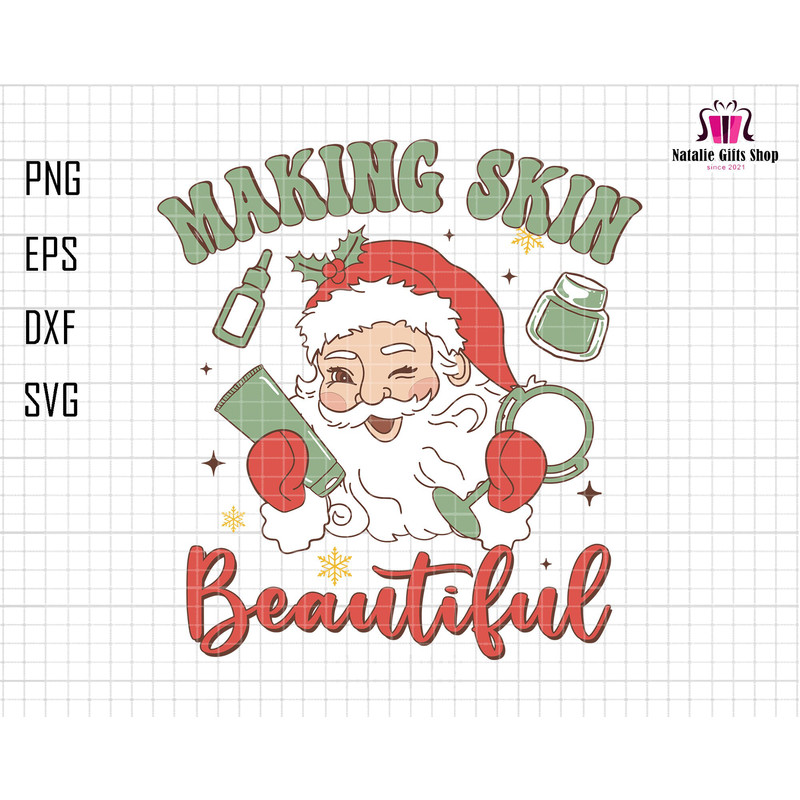 Making Skin Beautiful Svg, Skincare Tshirt, Makeup Artist Gift, Skin Therapist Tshirt, Aesthetician Tee, Noel Esthetician, Funny Santa Svg.jpg