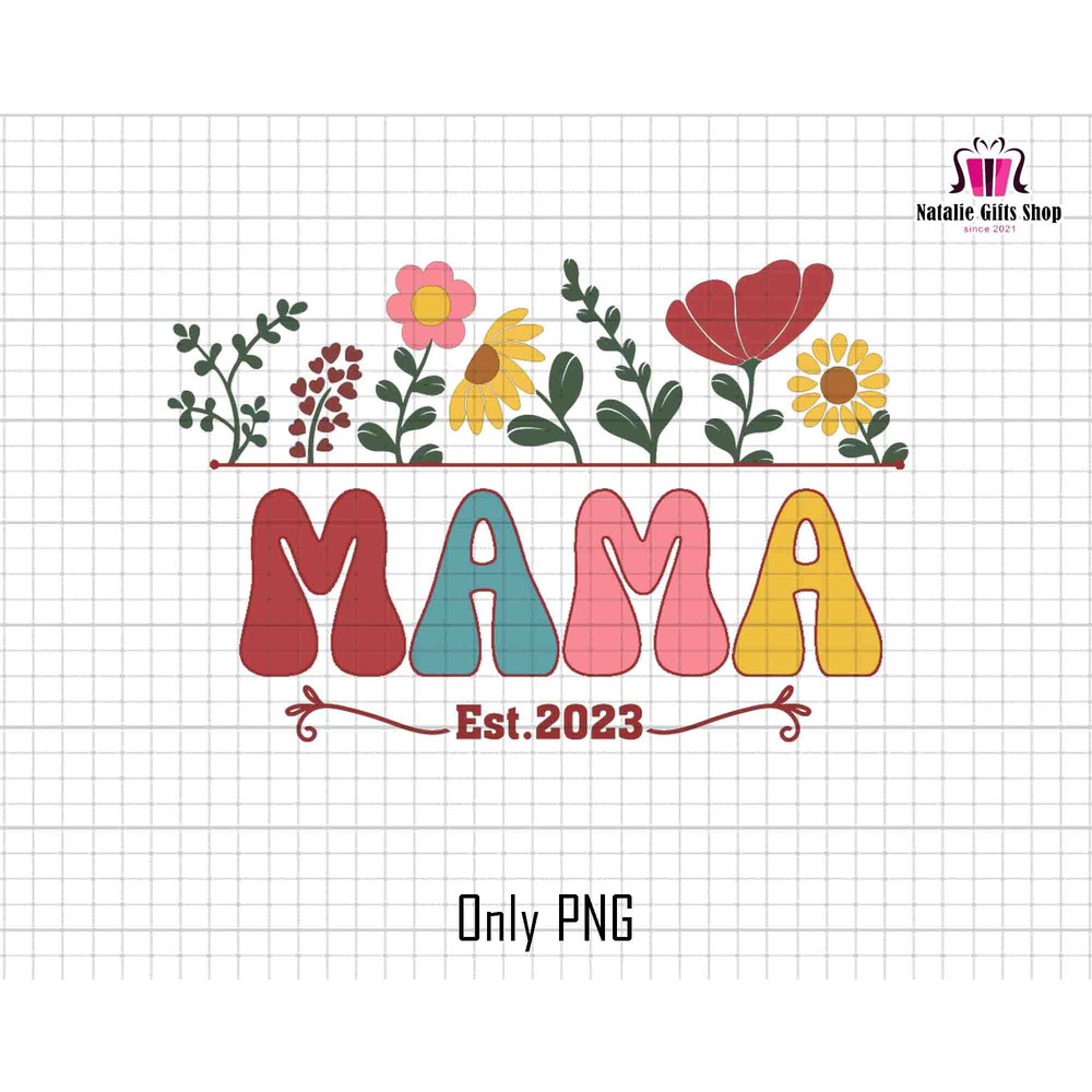 Mama Est 2023 Png, Mama Flower Png, Mothers Day Png, Retro Mama Png, Mom Png Sublimation, Mom Life Png, Floral Design Png, Mama Shirt Png.jpg