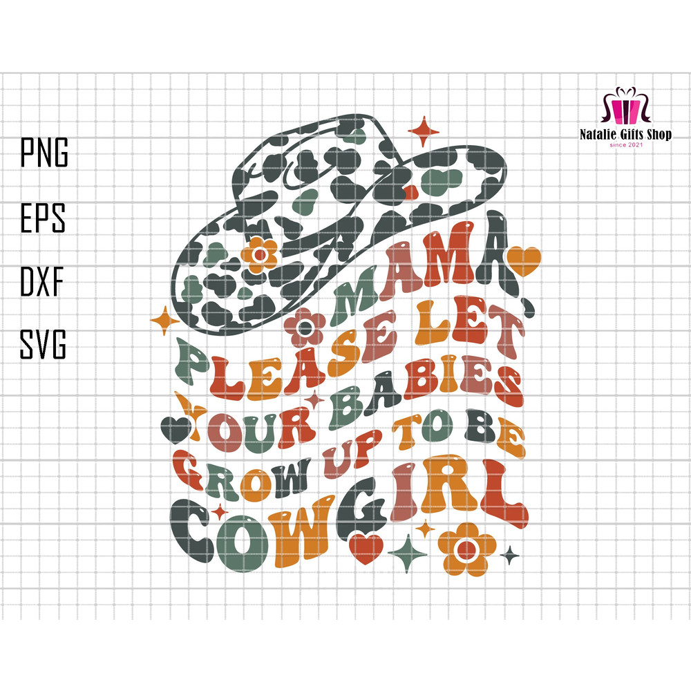 Mama Please Let Your Babies Grow Up To Be Cowgirl Svg, Cowgirl Mama Svg, Western Mama Svg, Groovy Cowgirl Svg, Retro Mama Svg, Gift For Mom.jpg