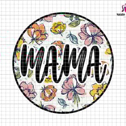 mama png, mama flower png, floral mama png, vintage flower mama png, flower lover png, gift for mom, mothers day, mama s
