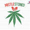 MistleStoned Svg, Weed Stoner Christmas Svg, Marijuana 420 Svg, Merry Weedmas Svg, Xmas Cannabis Svg, Merry Christmas Svg, Marijuana Xmas.jpg