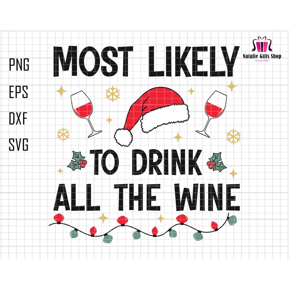 Most Likely To Drink All The Wine Svg, Family Christmas Shirt, Funny Christmas SVG, Merry Christmas Svg, Trendy Quotes, Digital File Svg.jpg