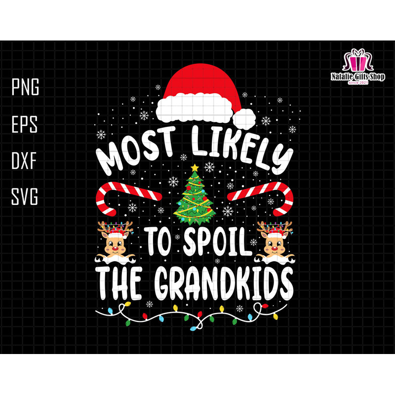Most Likely To Spoil The Grandkids Svg, Funny Christmas Grandma Svg, Nana Claus Svg, Merry Christmas Svg, Christmas Vacation Svg, Xmas Quote.jpg