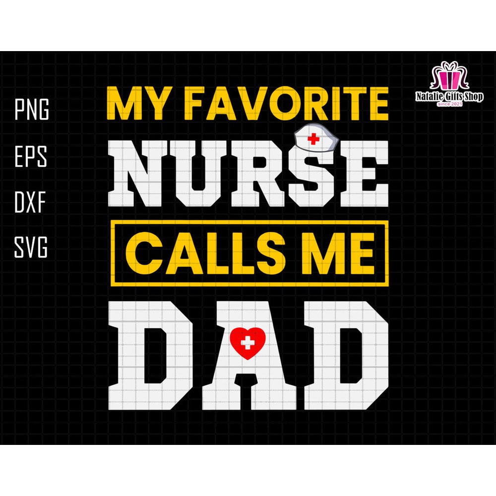 My Favorite Nurse Call Me Dad Svg, Nurse Dad Svg, Dad Life Svg, Nurse Life Svg, Dad Of Nurse Svg, Nursing Svg, Nurse Sublimation Svg.jpg