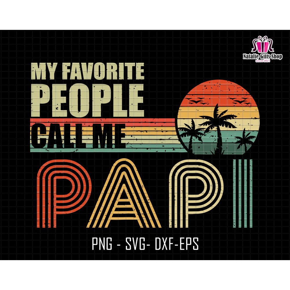 My Favorite People Call Me Papi Svg, Father's Day Svg, Call Me Papi Svg, Dad Life Svg, Daddy Svg, My Favorite People Svg, Digital Download.jpg