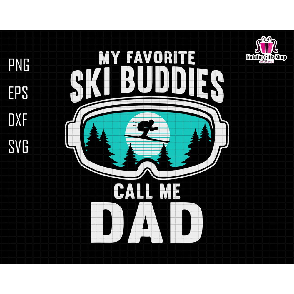 My Favorite Ski Buddies Call Me Dad Svg, Ski Buddies Svg, Snowboard Svg, Snow Glasses Svg, Mountain Scene Svg, Forest Svg, Winter Sport Svg 1.jpg