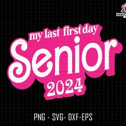 my last first day senior 2024 svg, back to school svg, 1st day senior, class of 2024, senior portrait, teacher life svg,