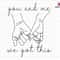 Personalized You And Me Svg, We Got This Svg, Holding Hands Svg, Customize Name Svg, Happy Valentine Day, Love Hands Design, Pinky Hold Svg.jpg
