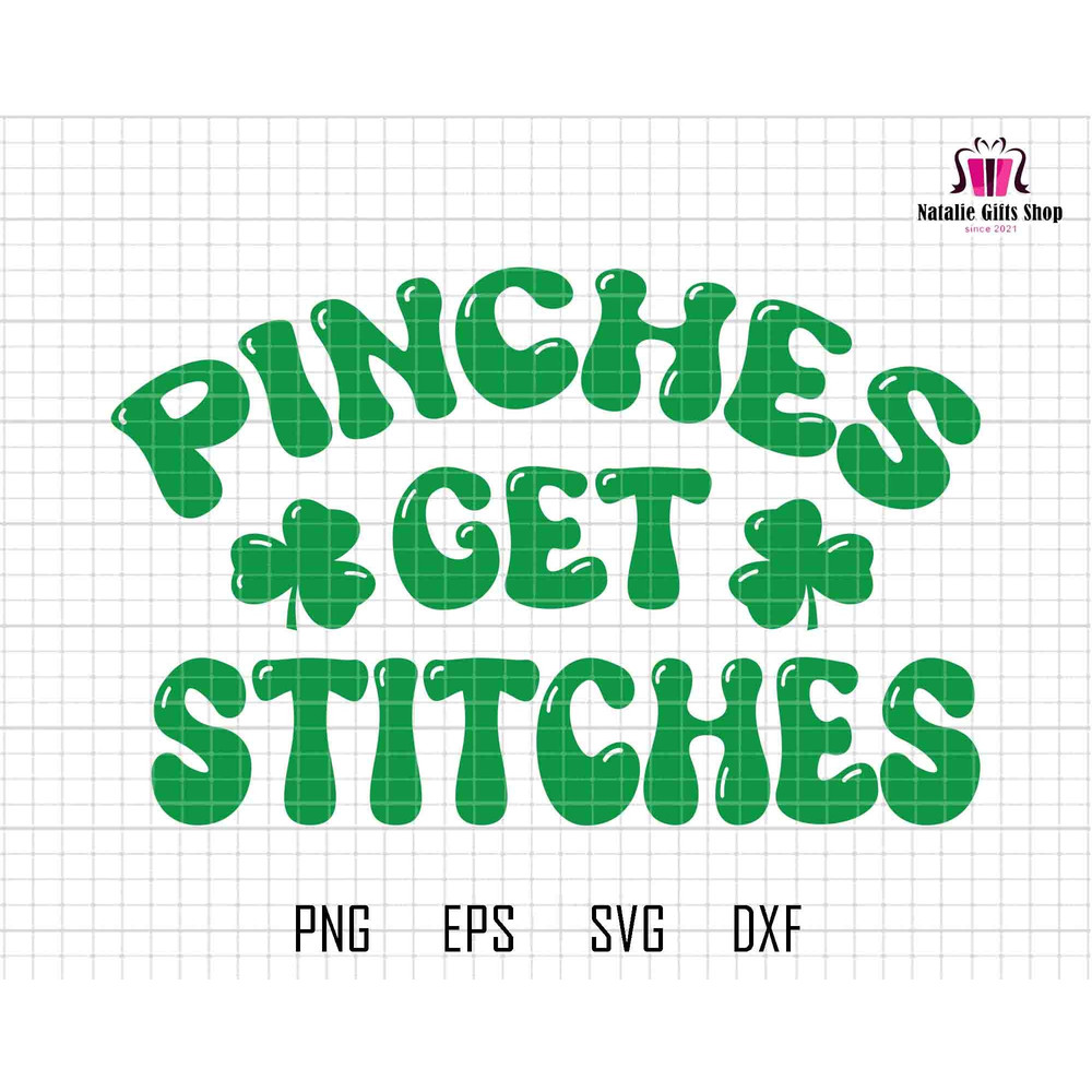 Pinches Get Stitches Svg, St Patricks Day Svg, Shamrock Svg, Lucky Svg, Clover Leaf Svg, St Paddys Day Svg, Irish Saint Patricks Day Svg.jpg