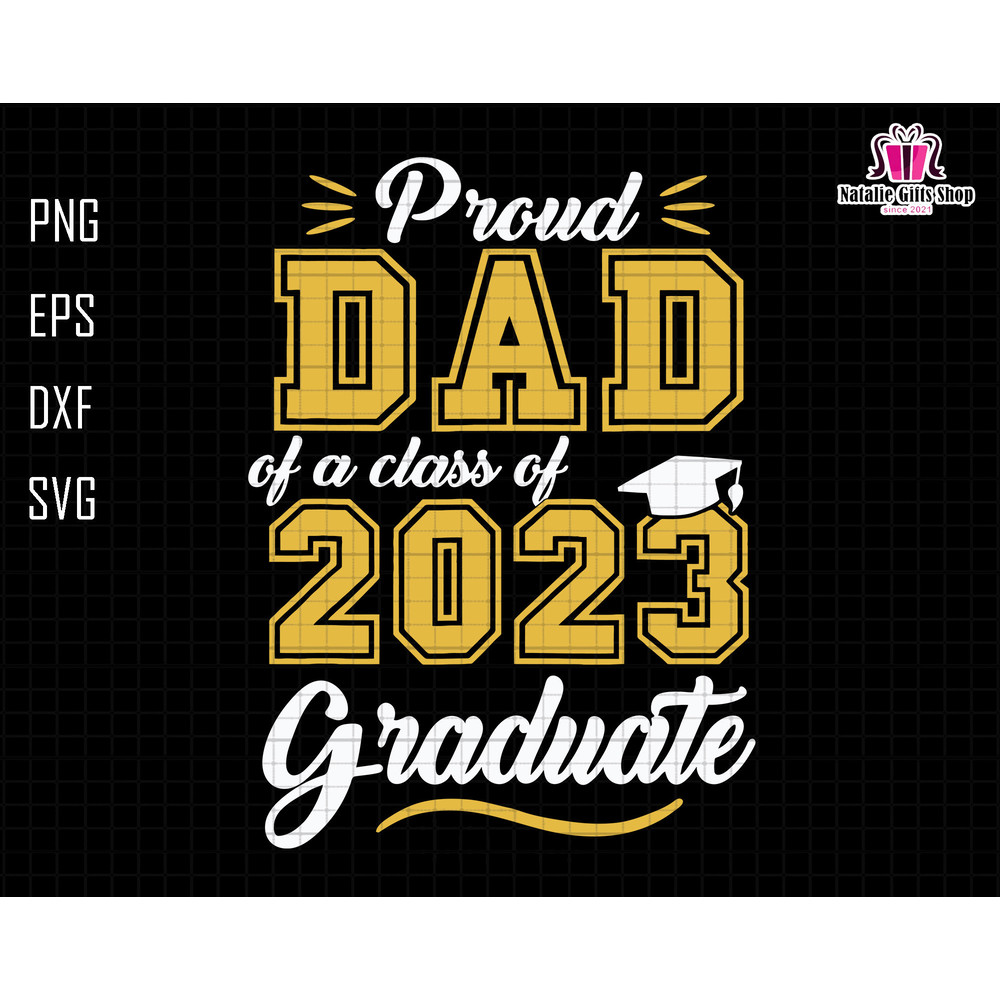 Proud Dad Of A Class Of 2023 Svg, Senior Class of 2023 Svg, Senior 2023 Svg, 2023 Senior Svg, Graduation Svg, Class of 2023 Svg, Proud Dad.jpg