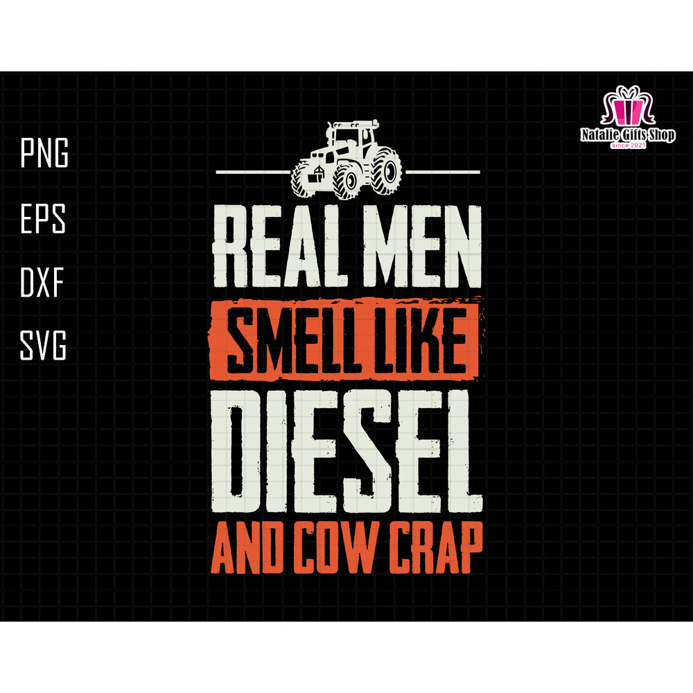 Real Men Smell Like Diesel and Cow Crap Svg, Farmer Dad Svg, Tractor Dad Svg, Farm Svg, Farm Life Svg,Cow Farmer Svg, Funny Dad Svg,Dad Gift.jpg