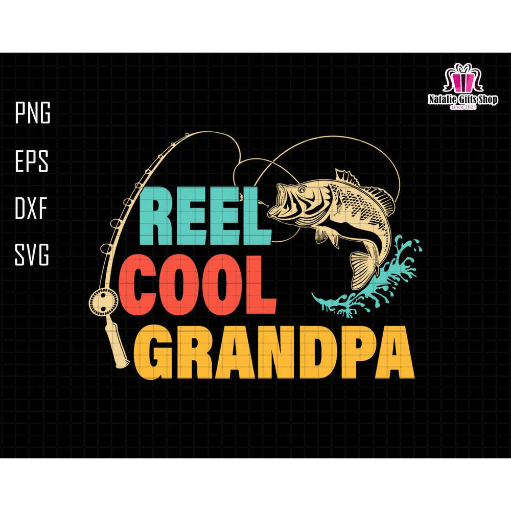 Reel Cool Grandpa Svg, Grandpa Svg, Gift For Grandpa Svg, Retro Grandpa Svg, Fathers Day Gift, Fisherman Gift Svg, Grandpa Sublimation Svg.jpg