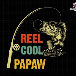 reel cool papaw svg, papaw dad svg, gift for papaw svg, retro papaw svg, fathers day gift, fisherman gift svg, papaw sub