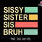 Sissy Sister Sis Bruh Svg, Retro Sister Bruh Svg, Sister Sublimation Svg, Western Sister Svg, Mothers Day Svg, Sister Svg, Sister Life Svg.jpg