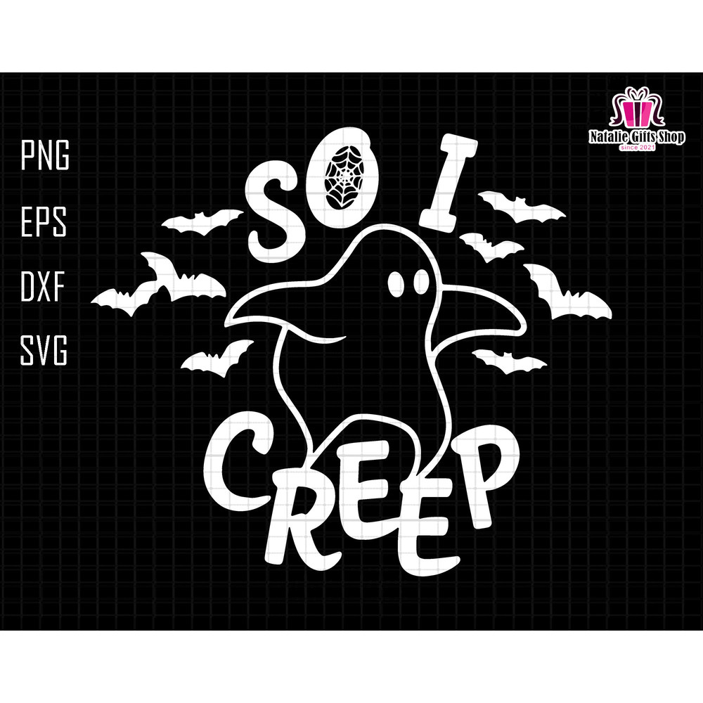So I Creep Svg, Ghost Cute Svg, Trendy Halloween Svg, Retro Halloween Svg, Ghost Creep Svg, Halloween Shirt Svg, Bats Svg, Digital File Svg.jpg