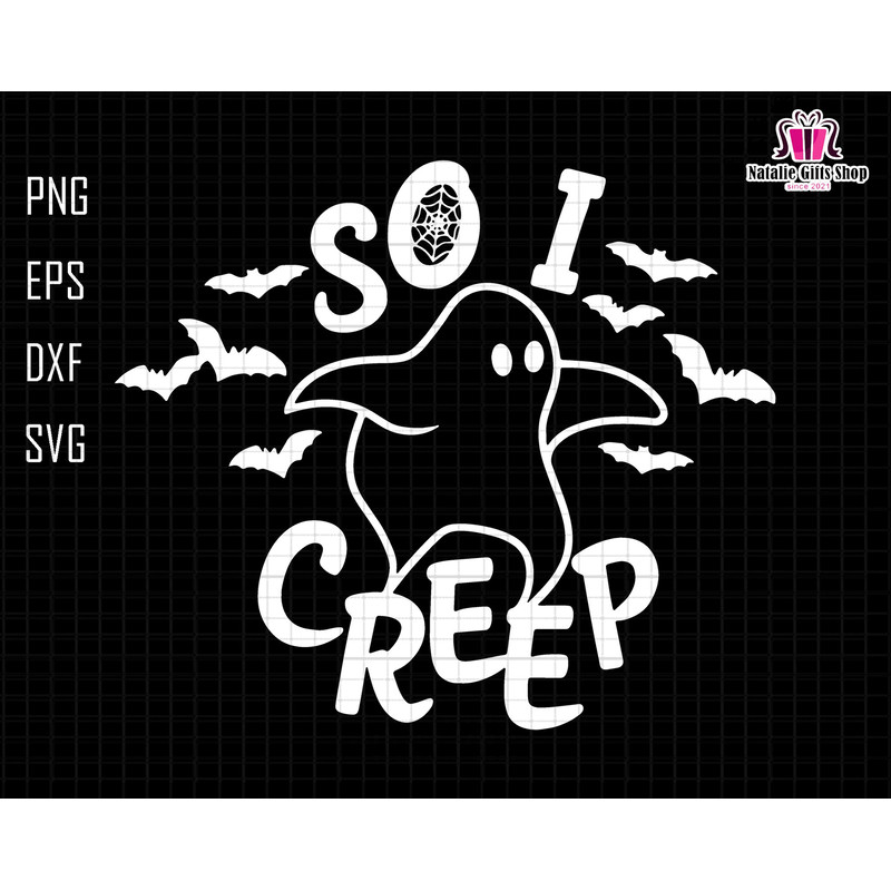 So I Creep Svg, Ghost Cute Svg, Trendy Halloween Svg, Retro Halloween Svg, Ghost Creep Svg, Halloween Shirt Svg, Bats Svg, Digital File Svg.jpg