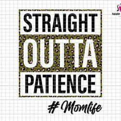 straight outta patience mom life svg, leopard straight outta patience svg, mom life svg, mom of girls svg, mom quotes sv