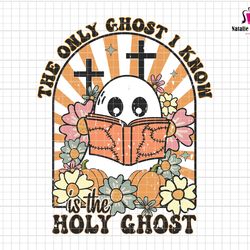 the only ghost svg, i know svg, is the holy ghost svg, trick or teach svg, teacher halloween svg, cute ghost svg, christ
