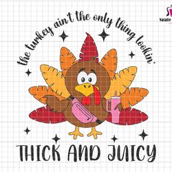 the turkey aint the only thing lookin thick and juicy svg, turkey gravy, thanksgiving svg, turkey day, stanley tumbler i
