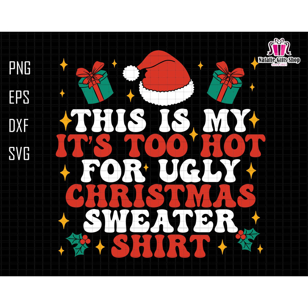 This Is My Svg, It's Too Hot Svg, For Ugly Christmas Sweater Shirt Svg, Christmas Vacation Svg, Funny Christmas Svg, Santa Hat Svg, Cricut.jpg