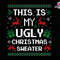 This Is My Ugly Christmas Sweater Svg, Ugly Christmas Svg, Funny Christmas Svg, Matching Family Xmas Shirt, Merry Christmas, Xmas Vacation.jpg