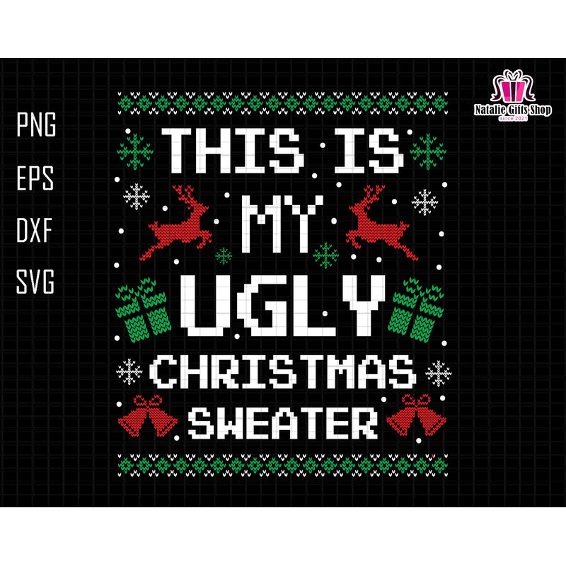 This Is My Ugly Christmas Sweater Svg, Ugly Christmas Svg, Funny Christmas Svg, Matching Family Xmas Shirt, Merry Christmas, Xmas Vacation.jpg