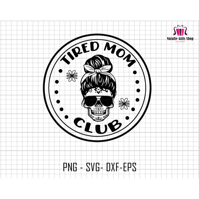 Tired Moms Club Svg, Tired As A Mother Svg, Mom Club Svg, Mom Messy Bun Svg, Mom Life Svg, Mothers Day Svg, Mama Svg, Mom Svg,Mama Tired Svg.jpg