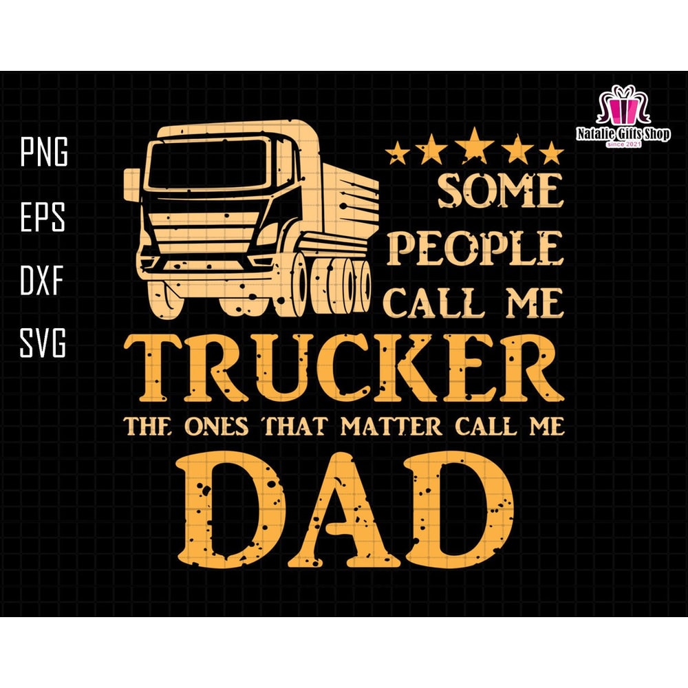 Trucker Dad Svg, Some People Call Me Trucker The Ones That Matter Call Me Dad Svg, Truck Driver Svg, Daddy Svg, Retro Trucker Dad Svg.jpg