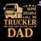 Trucker Dad Svg, Some People Call Me Trucker The Ones That Matter Call Me Dad Svg, Truck Driver Svg, Daddy Svg, Retro Trucker Dad Svg.jpg