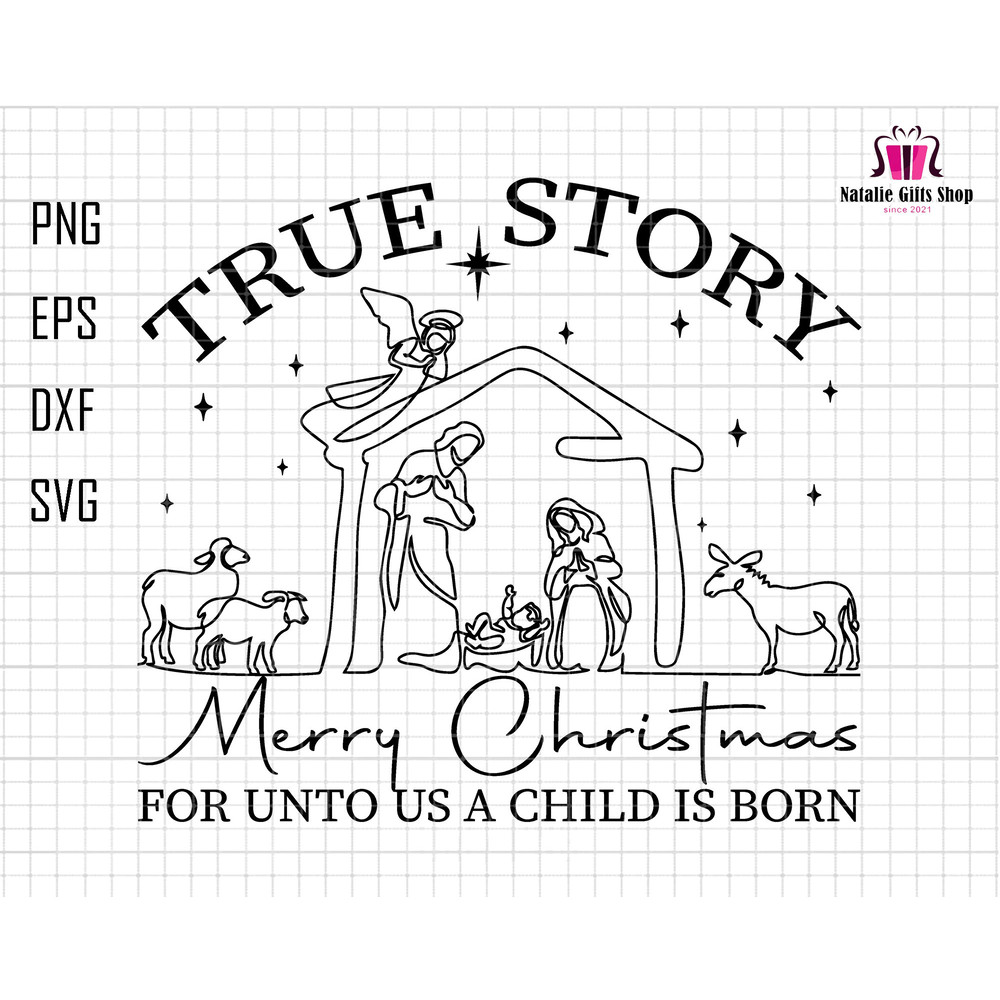 True Story Merry Christmas For Un To Us A Child is Born Svg, Nativity Scene Svg, Jesus Birth Svg, Christ Svg, Religious Christmas Svg, Jesus.jpg