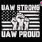 UAW Strong UAW Proud Svg, Laborer Worker Svg, UAW Strike Svg, Uaw Strong All Day Long, Striking Uaw Strike United Auto Workers Picket Sign.jpg