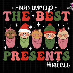 we wrap the best presents svg, labor and delivery nurse svg, nicu nurse svg, mother baby nurse svg, nurse christmas svg,