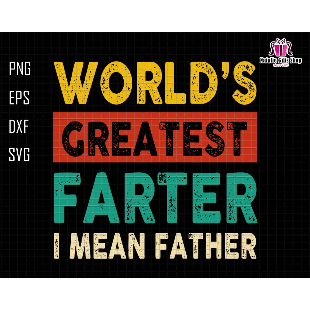 World's Greatest Farter I Mean Father Svg, Greatest Farter Svg, I Mean Father Svg, Funny Dad Svg, Fathers Day Svg, Dad Joke Svg,Dad Life Svg.jpg