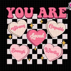 you are loved worthy enough svg, candy heart svg, teacher valentine svg, retro valentines svg, valentines day svg, valen