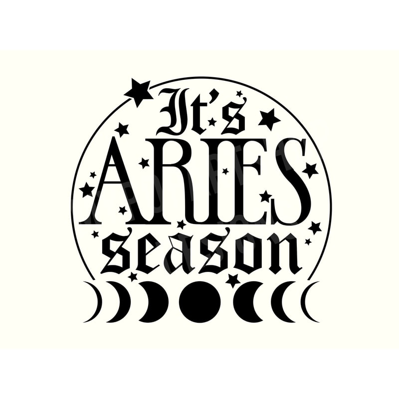 Aries Svg, Aries Png, Aries Zodiac Gift, Horoscope Svg, Horoscope Png, Astrology Png, Moon Phase Svg, Witchy Svg, Witch Svg,Its Aries Season.jpg