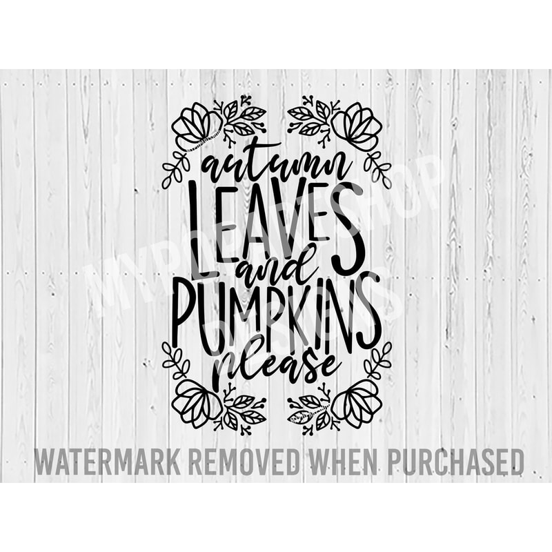 Autumn leaves and pumpkins please Svg, Pumpkin Svg, Autumn leaves Svg, Thanksgiving Svg, Fall Pumpkin Svg, Pumpkin Sayings, Fall sayings Svg.jpg