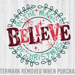 believe in the magic of christmas svg, believe in the magic svg, christmas svg, christmas png, christmas sayings svg, ch