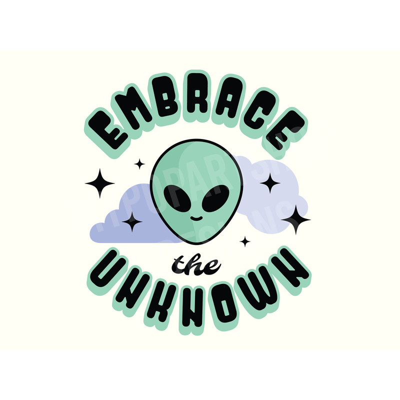 Embrace The Unknown, Alien Svg, Alien quotes Png, Funny alien Svg, Cute alien Svg, Motivational Quotes Svg, Inspirational Quotes Svg.jpg