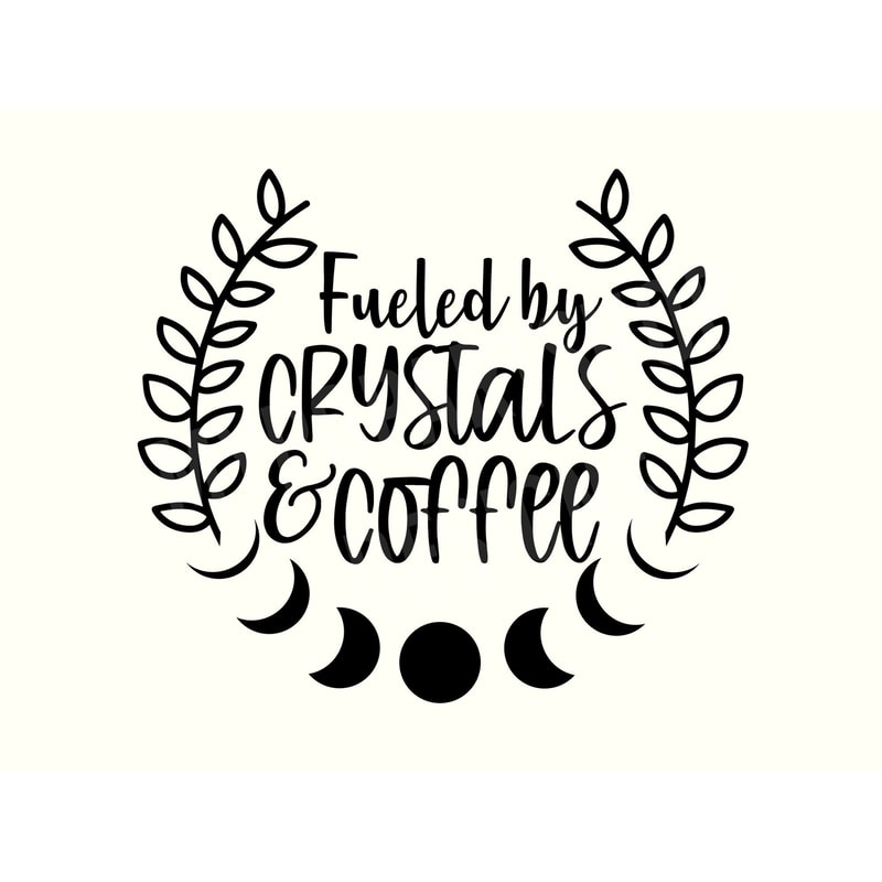 Fueled by Crystals and Coffee SVG Cut File, Coffee Svg, Crystals Svgs, Magic Svg, Witch Svg, Witchy Svg, Spooky Mom Svg, Instant Download.jpg