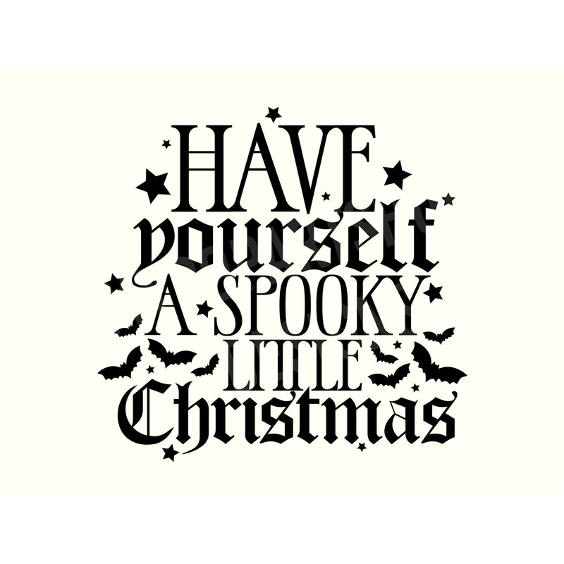 Have Yourself a Spooky Little Christmas, Halloween Christmas SVG, Gothmas Svg, Spooky Christmas SVG, Creepy Christmas Svg,Goth Christmas Png.jpg