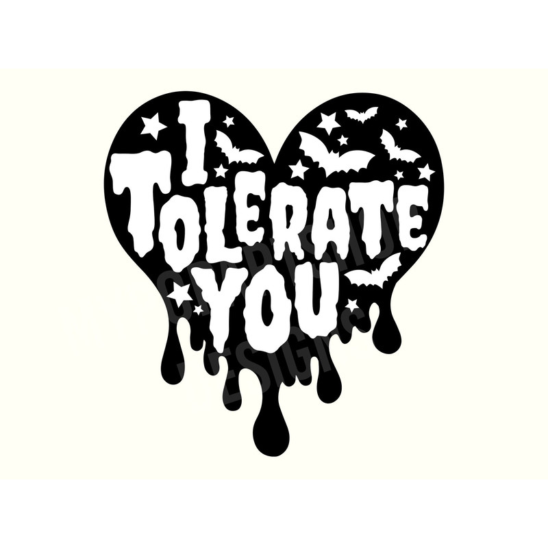 I Tolerate You Svg, Dripping Heart Svg, Heart Svg, Mean Svg, Sarcastic Svg, Gothic Svg, Goth Svg, Gothic Sayings, Snarky Svg, Dark Svg.jpg