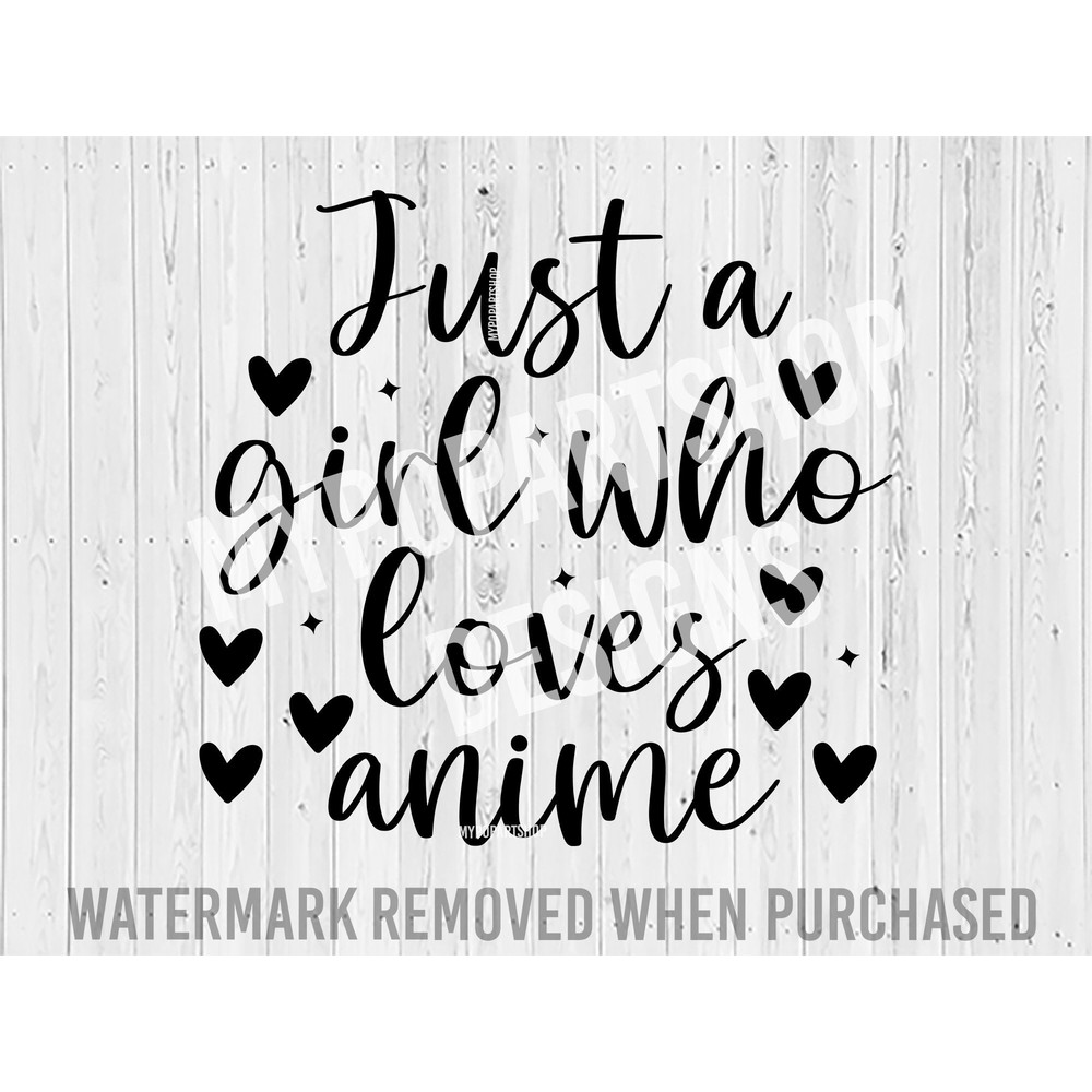 Just a girl who loves anime Svg, Anime Svg, Anime Svg files, Anime Png, Anime quote, Anime girl Svg, Anime girl Png, Anime svg for shirts.jpg