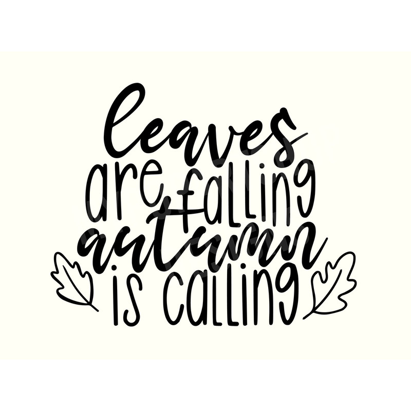 Leaves are falling Autumn is calling, Autumn Svg, Autumn leaves Svg,Fall Vibes Svg,Fall Svg,Fall Quotes Svg,Trendy Fall Png,Fall sayings Svg 2.jpg