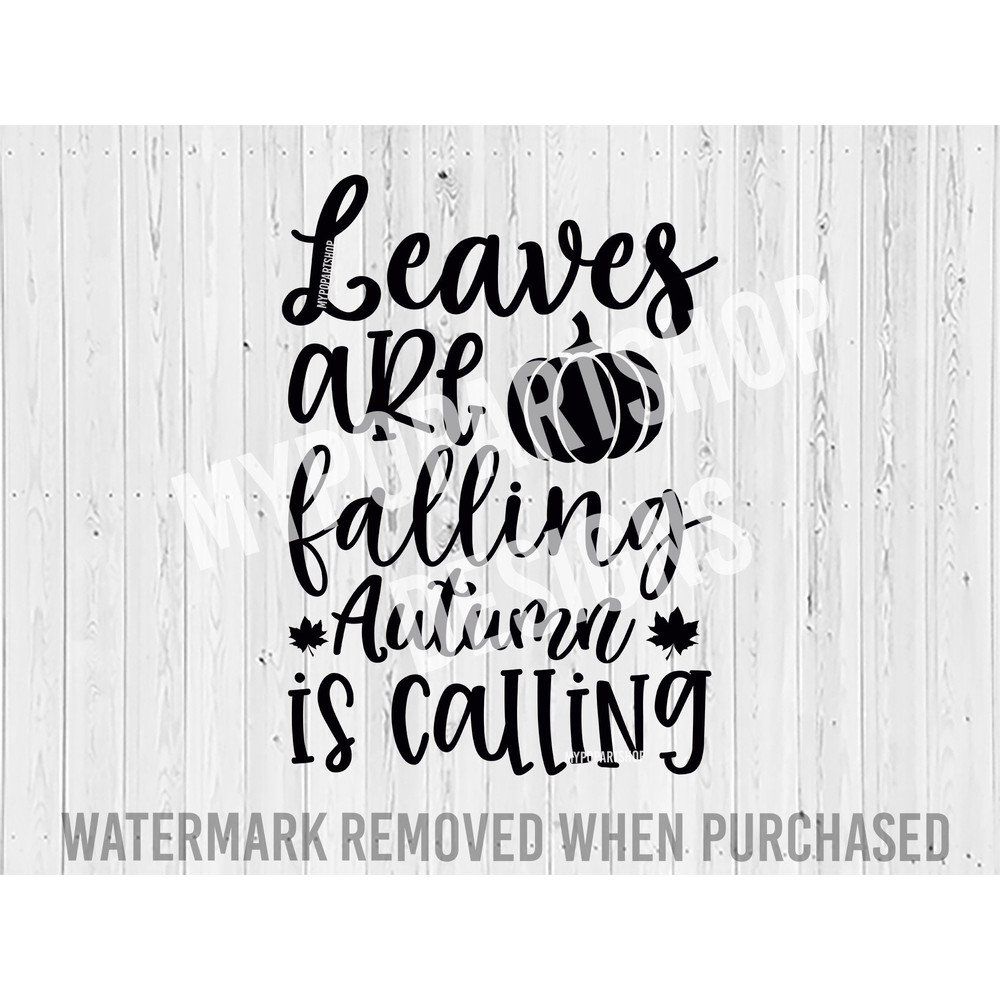 Leaves are falling Autumn is calling, Autumn Svg, Autumn leaves Svg,Fall Vibes Svg,Fall Svg,Fall Quotes Svg,Trendy Fall Png,Fall sayings Svg.jpg