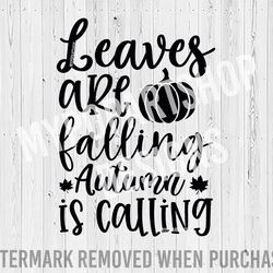leaves are falling autumn is calling, autumn svg, autumn leaves svg,fall vibes svg,fall svg,fall quotes svg,trendy fall