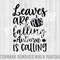 Leaves are falling Autumn is calling, Autumn Svg, Autumn leaves Svg,Fall Vibes Svg,Fall Svg,Fall Quotes Svg,Trendy Fall Png,Fall sayings Svg.jpg