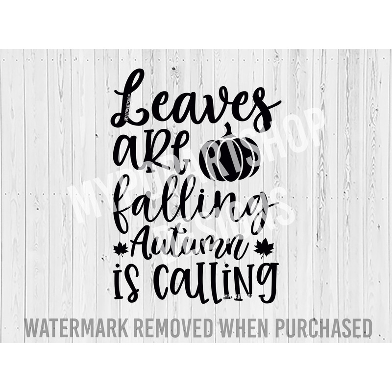 Leaves are falling Autumn is calling, Autumn Svg, Autumn leaves Svg,Fall Vibes Svg,Fall Svg,Fall Quotes Svg,Trendy Fall Png,Fall sayings Svg.jpg